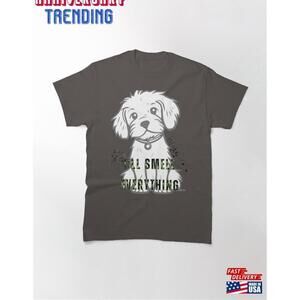 Dog Smell Everything Classic Tshirt Unisex